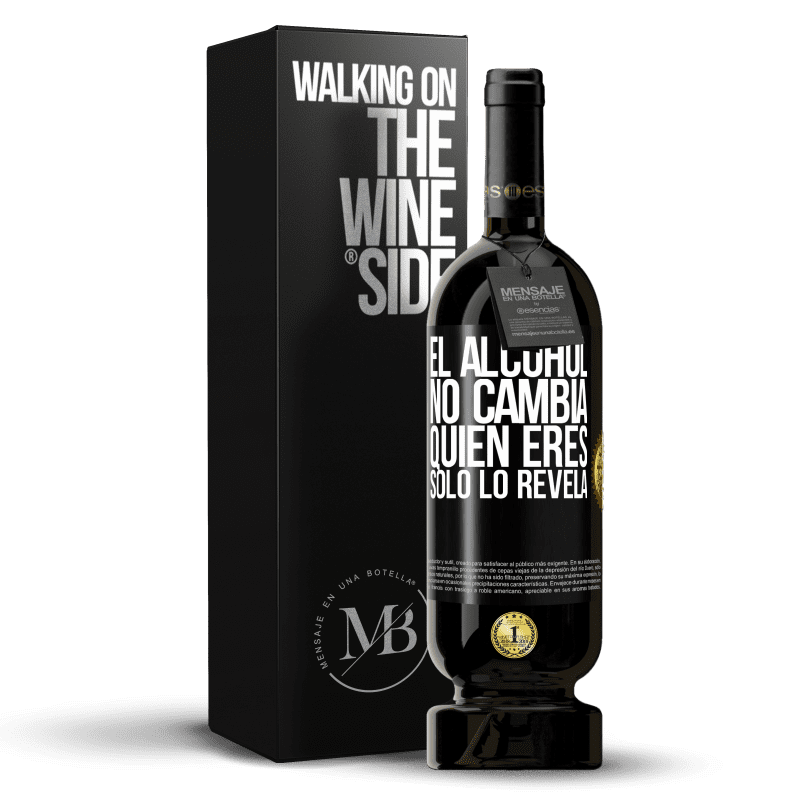 49,95 € Envío gratis | Vino Tinto Edición Premium MBS® Reserva El alcohol no cambia quien eres. Sólo lo revela Etiqueta Negra. Etiqueta personalizable Reserva 12 Meses Cosecha 2014 Tempranillo