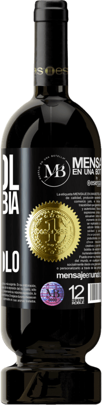 «L'alcol non cambia chi sei. Rivela solo» Edizione Premium MBS® Riserva