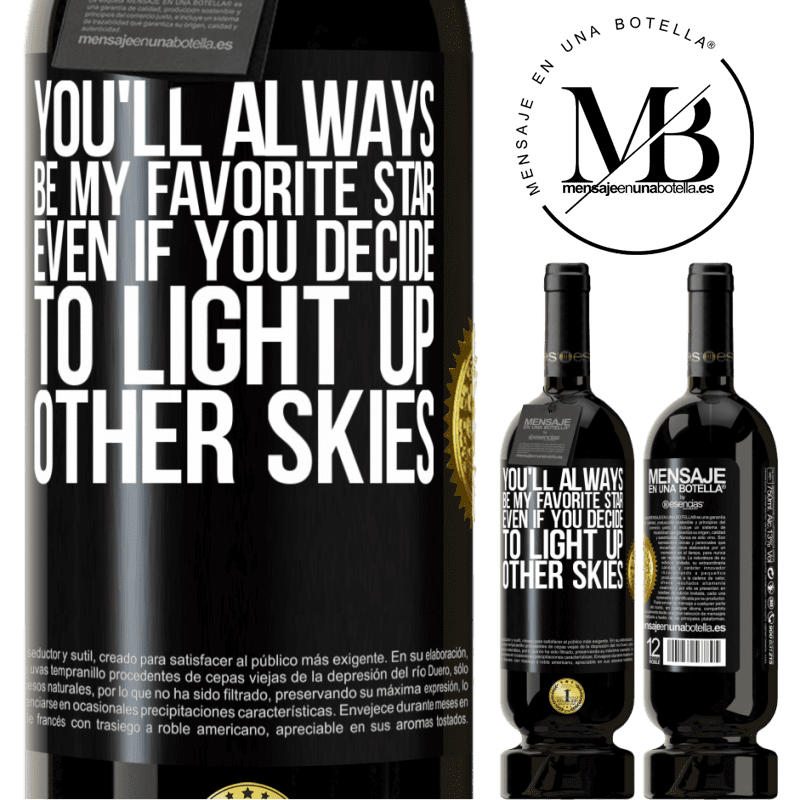 29,95 € Free Shipping | Red Wine Premium Edition MBS® Reserva You'll always be my favorite star, even if you decide to light up other skies Black Label. Customizable label Reserva 12 Months Harvest 2014 Tempranillo