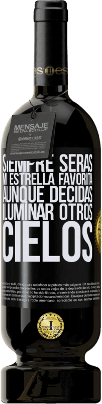 «Siempre serás mi estrella favorita, aunque decidas iluminar otros cielos» Edición Premium MBS® Reserva