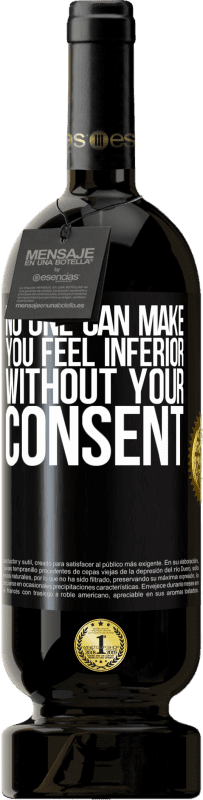 49,95 € Free Shipping | Red Wine Premium Edition MBS® Reserve No one can make you feel inferior without your consent Black Label. Customizable label Reserve 12 Months Harvest 2016 Tempranillo