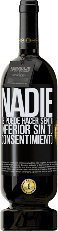 49,95 € Envío gratis | Vino Tinto Edición Premium MBS® Reserva Nadie te puede hacer sentir inferior sin tu consentimiento Etiqueta Negra. Etiqueta personalizable Reserva 12 Meses Cosecha 2016 Tempranillo