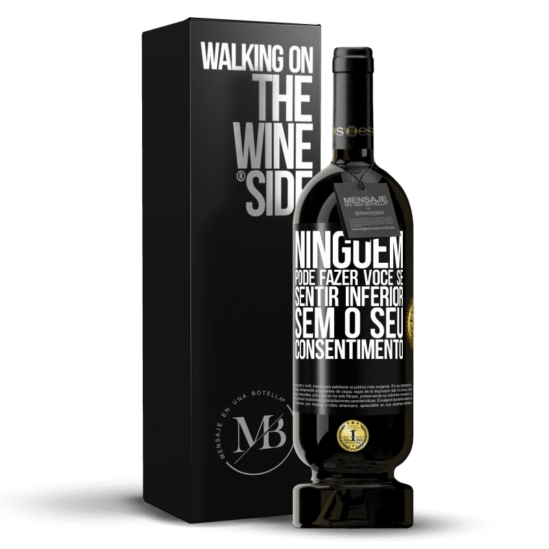 49,95 € Envio grátis | Vinho tinto Edição Premium MBS® Reserva Ninguém pode fazer você se sentir inferior sem o seu consentimento Etiqueta Preta. Etiqueta personalizável Reserva 12 Meses Colheita 2015 Tempranillo