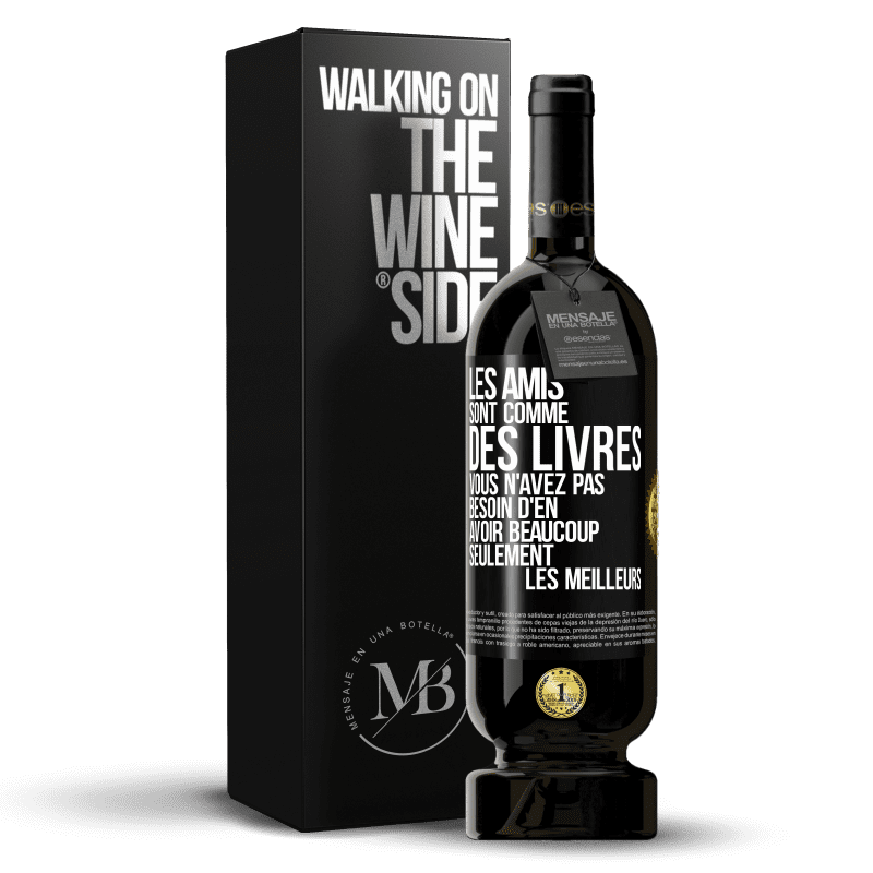 49,95 € Envoi gratuit | Vin rouge Édition Premium MBS® Réserve Les amis sont comme des livres. Vous n'avez pas besoin d'en avoir beaucoup, seulement les meilleurs Étiquette Noire. Étiquette personnalisable Réserve 12 Mois Récolte 2016 Tempranillo