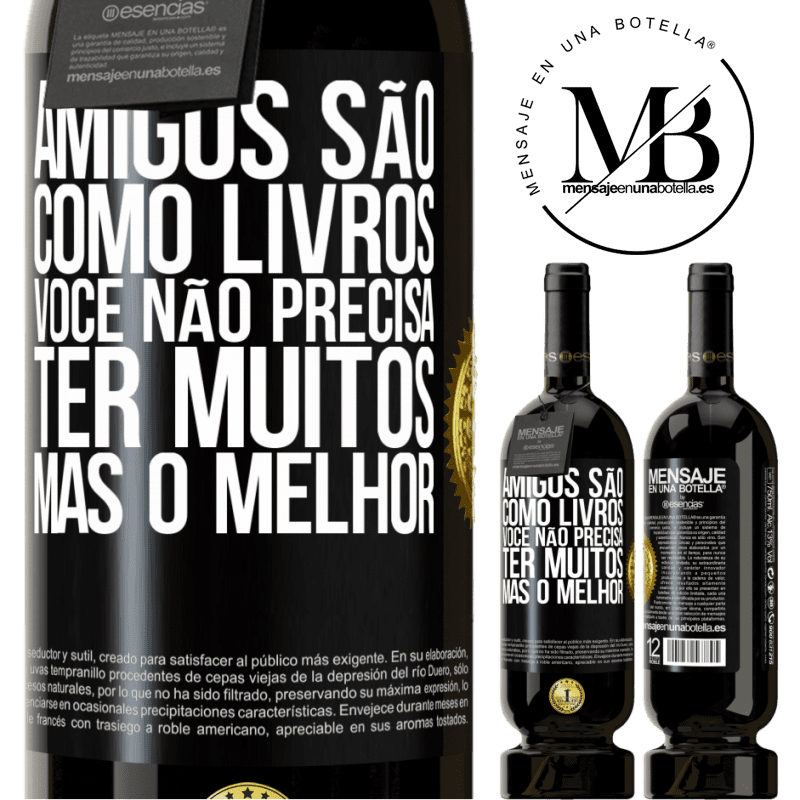 49,95 € Envio grátis | Vinho tinto Edição Premium MBS® Reserva Amigos são como livros. Você não precisa ter muitos, mas o melhor Etiqueta Preta. Etiqueta personalizável Reserva 12 Meses Colheita 2015 Tempranillo