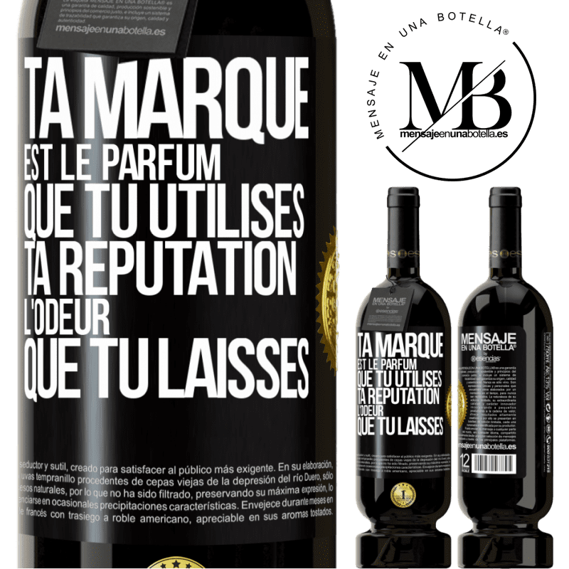 49,95 € Envoi gratuit | Vin rouge Édition Premium MBS® Réserve Ta marque est le parfum que tu utilises. Ta réputation l'odeur que tu laisses Étiquette Noire. Étiquette personnalisable Réserve 12 Mois Récolte 2015 Tempranillo