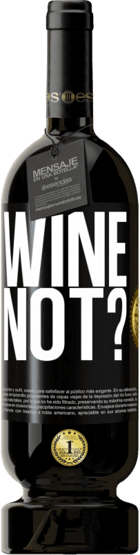 49,95 € | Красное вино Premium Edition MBS® Бронировать Wine not? Черная метка. Настраиваемая этикетка Бронировать 12 Месяцы Урожай 2014 Tempranillo
