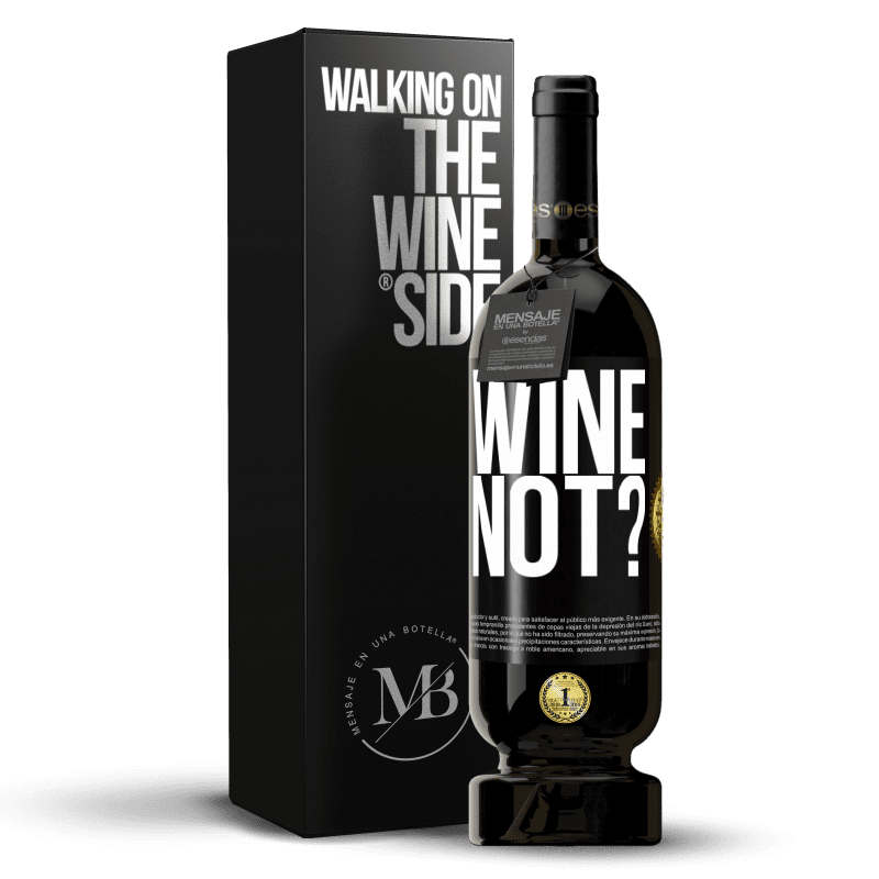 49,95 € Бесплатная доставка | Красное вино Premium Edition MBS® Бронировать Wine not? Черная метка. Настраиваемая этикетка Бронировать 12 Месяцы Урожай 2015 Tempranillo