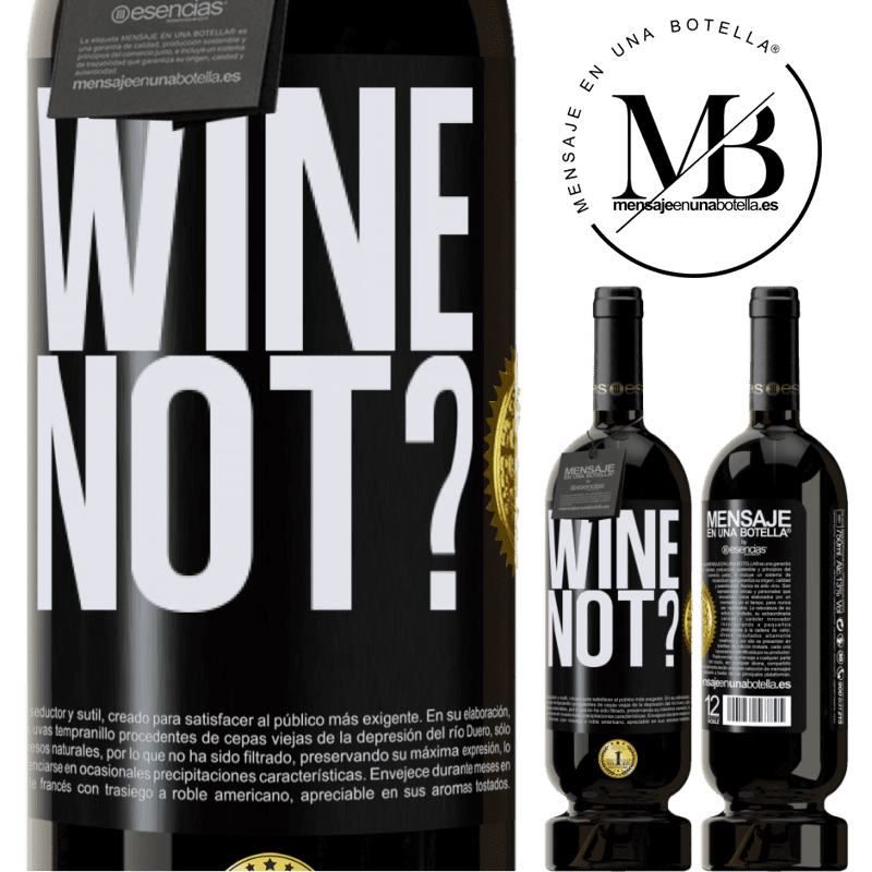 49,95 € Envío gratis | Vino Tinto Edición Premium MBS® Reserva Wine not? Etiqueta Negra. Etiqueta personalizable Reserva 12 Meses Cosecha 2014 Tempranillo