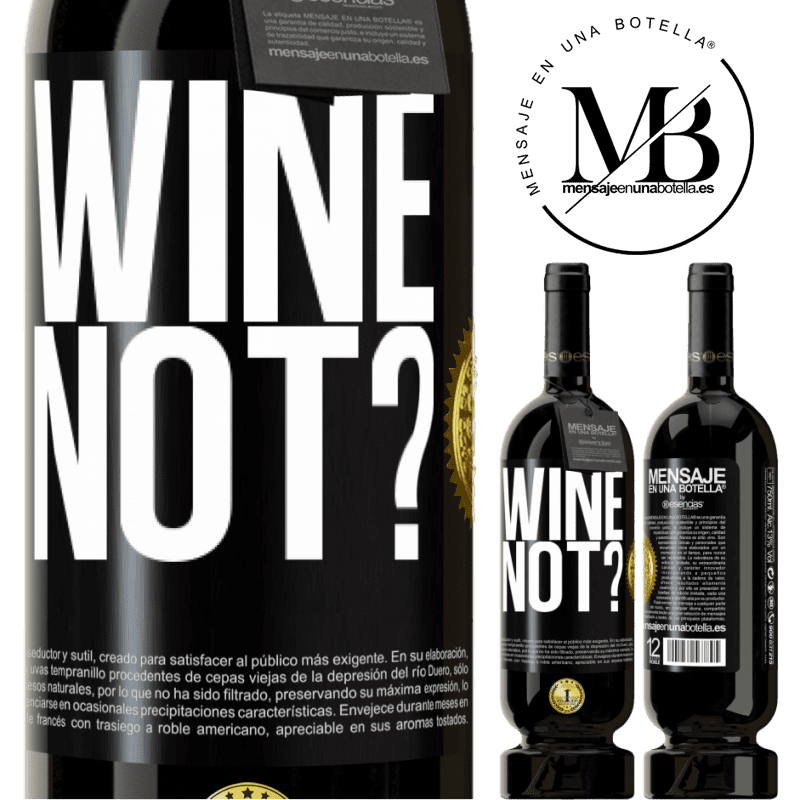 49,95 € Envio grátis | Vinho tinto Edição Premium MBS® Reserva Wine not? Etiqueta Preta. Etiqueta personalizável Reserva 12 Meses Colheita 2014 Tempranillo