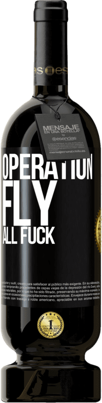 «Operation fly ... all fuck» Premium Edition MBS® Reserve