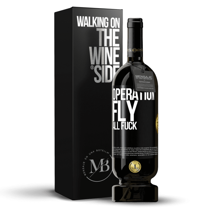 49,95 € Free Shipping | Red Wine Premium Edition MBS® Reserve Operation fly ... all fuck Black Label. Customizable label Reserve 12 Months Harvest 2014 Tempranillo