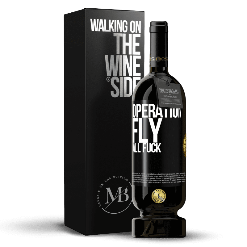 49,95 € Free Shipping | Red Wine Premium Edition MBS® Reserve Operation fly ... all fuck Black Label. Customizable label Reserve 12 Months Harvest 2015 Tempranillo