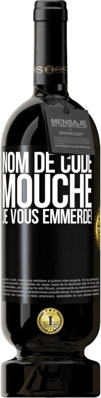 49,95 € | Vin rouge Édition Premium MBS® Réserve Nom de code mouche… je vous emmerde! Étiquette Noire. Étiquette personnalisable Réserve 12 Mois Récolte 2015 Tempranillo