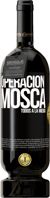 49,95 € | Vino Tinto Edición Premium MBS® Reserva Operación mosca … todos a la mierda Etiqueta Negra. Etiqueta personalizable Reserva 12 Meses Cosecha 2015 Tempranillo