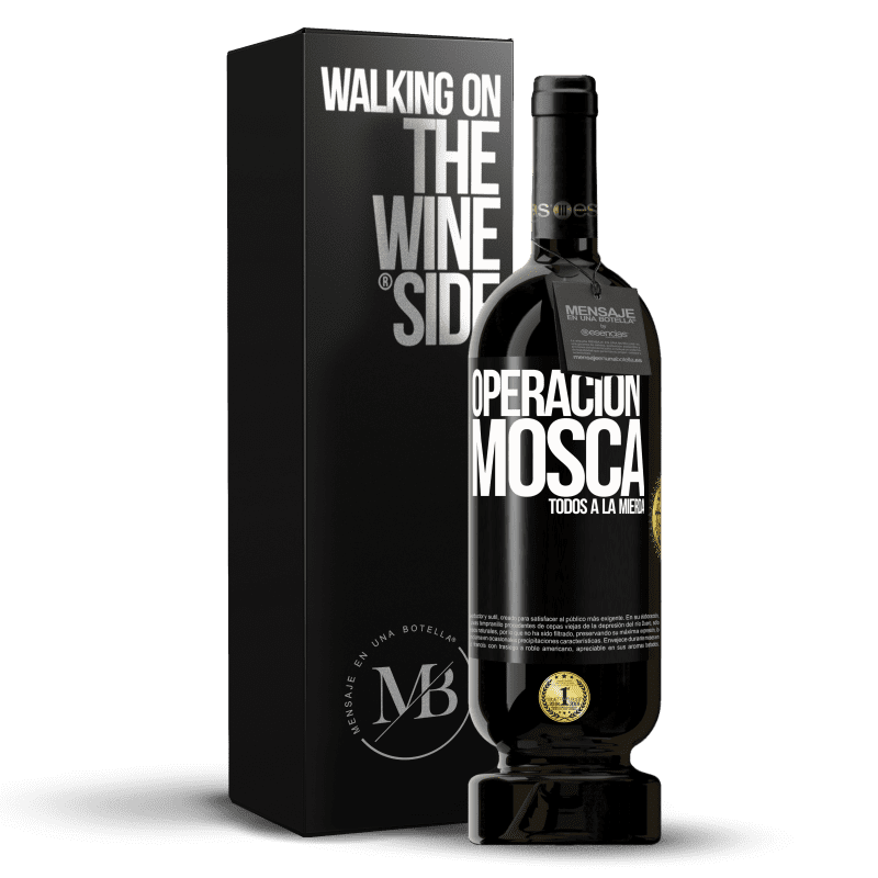 49,95 € Envío gratis | Vino Tinto Edición Premium MBS® Reserva Operación mosca … todos a la mierda Etiqueta Negra. Etiqueta personalizable Reserva 12 Meses Cosecha 2015 Tempranillo