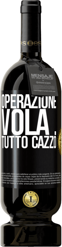 49,95 € Spedizione Gratuita | Vino rosso Edizione Premium MBS® Riserva Operazione vola ... tutto cazzo Etichetta Nera. Etichetta personalizzabile Riserva 12 Mesi Raccogliere 2016 Tempranillo