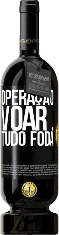 49,95 € | Vinho tinto Edição Premium MBS® Reserva Operação voar ... tudo foda Etiqueta Preta. Etiqueta personalizável Reserva 12 Meses Colheita 2016 Tempranillo