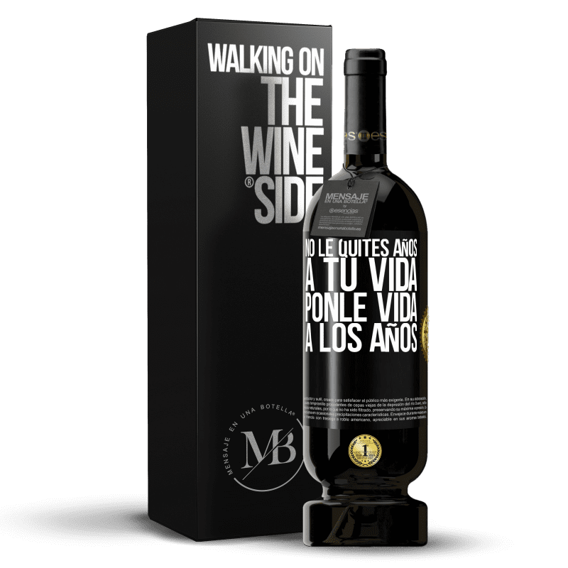 49,95 € Envío gratis | Vino Tinto Edición Premium MBS® Reserva No le quites años a tu vida, ponle vida a los años Etiqueta Negra. Etiqueta personalizable Reserva 12 Meses Cosecha 2015 Tempranillo