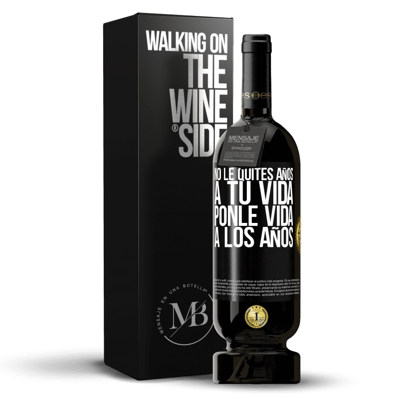 49,95 € Envío gratis | Vino Tinto Edición Premium MBS® Reserva No le quites años a tu vida, ponle vida a los años Etiqueta Negra. Etiqueta personalizable Reserva 12 Meses Cosecha 2016 Tempranillo