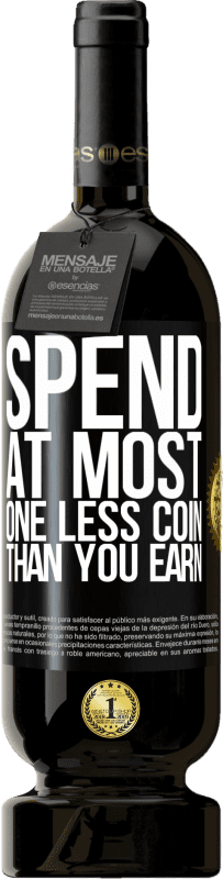 49,95 € Free Shipping | Red Wine Premium Edition MBS® Reserve Spend, at most, one less coin than you earn Black Label. Customizable label Reserve 12 Months Harvest 2016 Tempranillo