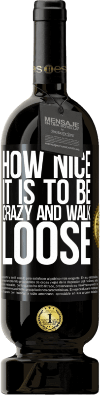 49,95 € Бесплатная доставка | Красное вино Premium Edition MBS® Бронировать Как приятно быть сумасшедшим и свободно ходить Черная метка. Настраиваемая этикетка Бронировать 12 Месяцы Урожай 2016 Tempranillo