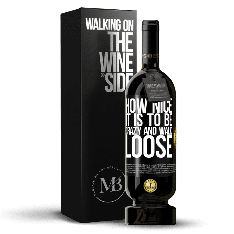 49,95 € Free Shipping | Red Wine Premium Edition MBS® Reserve How nice it is to be crazy and walk loose Black Label. Customizable label Reserve 12 Months Harvest 2014 Tempranillo