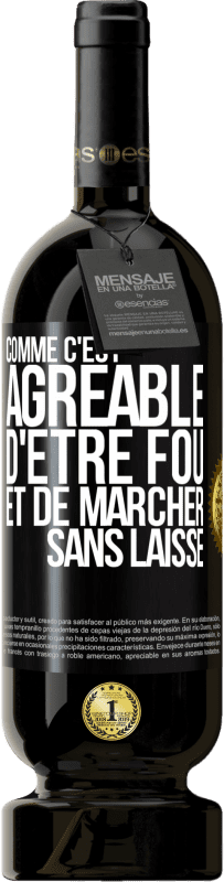 49,95 € Envoi gratuit | Vin rouge Édition Premium MBS® Réserve Comme c'est agréable d'être fou et de marcher sans laisse Étiquette Noire. Étiquette personnalisable Réserve 12 Mois Récolte 2016 Tempranillo