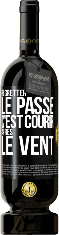 49,95 € | Vin rouge Édition Premium MBS® Réserve Regretter le passé c'est courir après le vent Étiquette Noire. Étiquette personnalisable Réserve 12 Mois Récolte 2015 Tempranillo