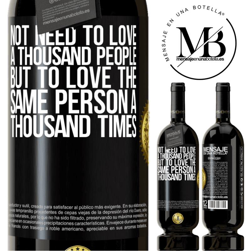 29,95 € Free Shipping | Red Wine Premium Edition MBS® Reserva Not need to love a thousand people, but to love the same person a thousand times Black Label. Customizable label Reserva 12 Months Harvest 2014 Tempranillo