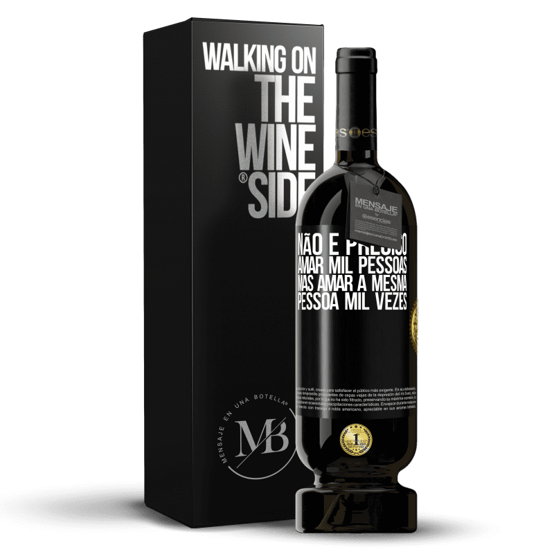 49,95 € Envio grátis | Vinho tinto Edição Premium MBS® Reserva Não é preciso amar mil pessoas, mas amar a mesma pessoa mil vezes Etiqueta Preta. Etiqueta personalizável Reserva 12 Meses Colheita 2015 Tempranillo