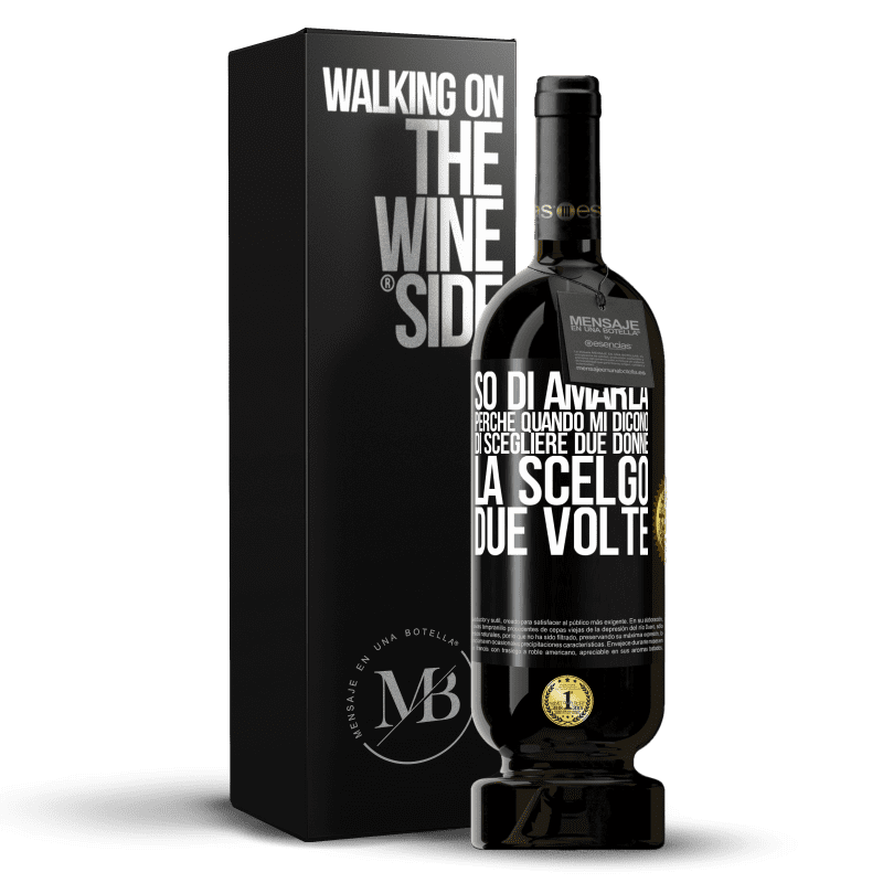 49,95 € Spedizione Gratuita | Vino rosso Edizione Premium MBS® Riserva So di amarla perché quando mi dicono di scegliere due donne la scelgo due volte Etichetta Nera. Etichetta personalizzabile Riserva 12 Mesi Raccogliere 2015 Tempranillo