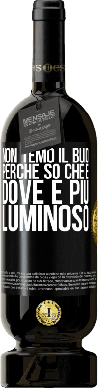 49,95 € | Vino rosso Edizione Premium MBS® Riserva Non temo il buio, perché so che è dove è più luminoso Etichetta Nera. Etichetta personalizzabile Riserva 12 Mesi Raccogliere 2015 Tempranillo