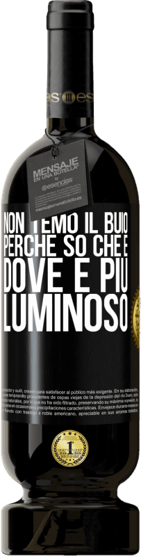 49,95 € Spedizione Gratuita | Vino rosso Edizione Premium MBS® Riserva Non temo il buio, perché so che è dove è più luminoso Etichetta Nera. Etichetta personalizzabile Riserva 12 Mesi Raccogliere 2016 Tempranillo