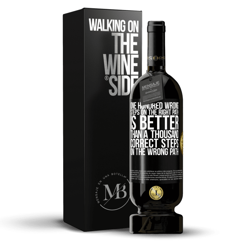 49,95 € Free Shipping | Red Wine Premium Edition MBS® Reserve One hundred wrong steps on the right path is better than a thousand correct steps on the wrong path Black Label. Customizable label Reserve 12 Months Harvest 2014 Tempranillo