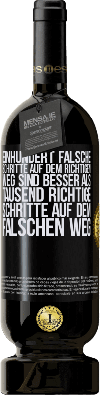 49,95 € | Rotwein Premium Ausgabe MBS® Reserve Einhundert falsche Schritte auf dem richtigen Weg sind besser als tausend richtige Schritte auf dem falschen Weg Schwarzes Etikett. Anpassbares Etikett Reserve 12 Monate Ernte 2016 Tempranillo