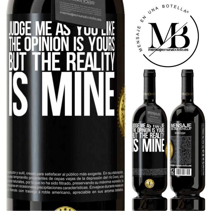29,95 € Free Shipping | Red Wine Premium Edition MBS® Reserva Judge me as you like. The opinion is yours, but the reality is mine Black Label. Customizable label Reserva 12 Months Harvest 2014 Tempranillo