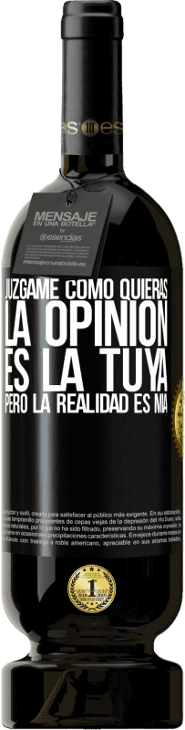 49,95 € Envío gratis | Vino Tinto Edición Premium MBS® Reserva Júzgame como quieras. La opinión es la tuya, pero la realidad es mía Etiqueta Negra. Etiqueta personalizable Reserva 12 Meses Cosecha 2015 Tempranillo