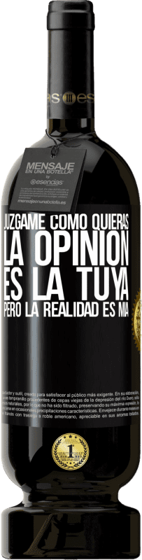 49,95 € | Vino Tinto Edición Premium MBS® Reserva Júzgame como quieras. La opinión es la tuya, pero la realidad es mía Etiqueta Negra. Etiqueta personalizable Reserva 12 Meses Cosecha 2016 Tempranillo