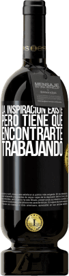 49,95 € Envío gratis | Vino Tinto Edición Premium MBS® Reserva La inspiración existe, pero tiene que encontrarte trabajando Etiqueta Negra. Etiqueta personalizable Reserva 12 Meses Cosecha 2016 Tempranillo