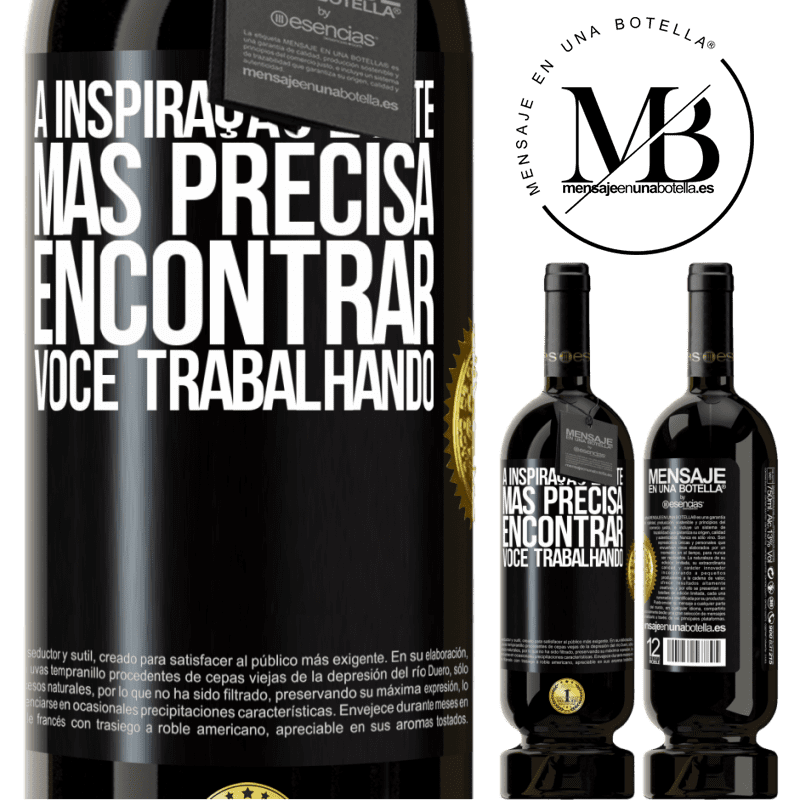 49,95 € Envio grátis | Vinho tinto Edição Premium MBS® Reserva A inspiração existe, mas precisa encontrar você trabalhando Etiqueta Preta. Etiqueta personalizável Reserva 12 Meses Colheita 2016 Tempranillo