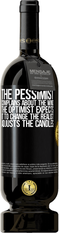 49,95 € Free Shipping | Red Wine Premium Edition MBS® Reserve The pessimist complains about the wind The optimist expects it to change The realist adjusts the candles Black Label. Customizable label Reserve 12 Months Harvest 2016 Tempranillo