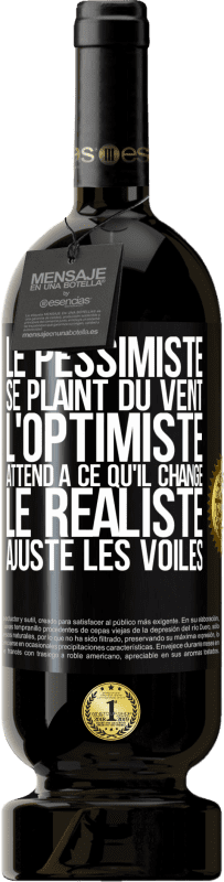 49,95 € Envoi gratuit | Vin rouge Édition Premium MBS® Réserve Le pessimiste se plaint du vent, l'optimiste attend à ce qu'il change, le réaliste ajuste les voiles Étiquette Noire. Étiquette personnalisable Réserve 12 Mois Récolte 2015 Tempranillo