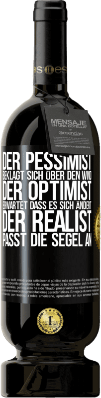 «Der Pessimist beklagt sich über den Wind, der Optimist erwartet, dass es sich ändert, der Realist passt die Segel an» Premium Ausgabe MBS® Reserve