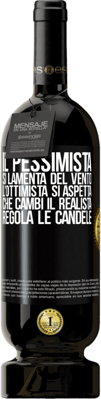 49,95 € Spedizione Gratuita | Vino rosso Edizione Premium MBS® Riserva Il pessimista si lamenta del vento l'ottimista si aspetta che cambi il realista regola le candele Etichetta Nera. Etichetta personalizzabile Riserva 12 Mesi Raccogliere 2016 Tempranillo