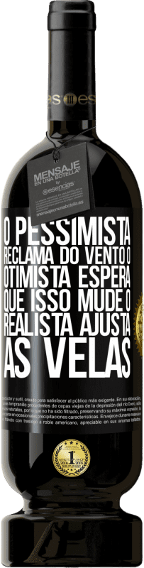 49,95 € Envio grátis | Vinho tinto Edição Premium MBS® Reserva O pessimista reclama do vento o otimista espera que isso mude o realista ajusta as velas Etiqueta Preta. Etiqueta personalizável Reserva 12 Meses Colheita 2016 Tempranillo