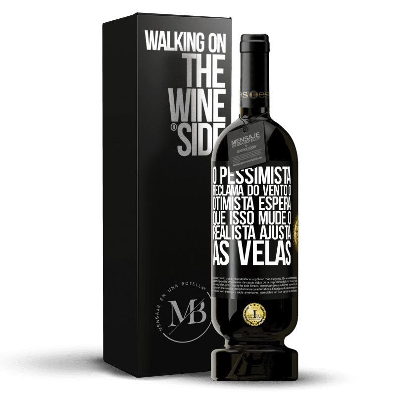 49,95 € Envio grátis | Vinho tinto Edição Premium MBS® Reserva O pessimista reclama do vento o otimista espera que isso mude o realista ajusta as velas Etiqueta Preta. Etiqueta personalizável Reserva 12 Meses Colheita 2015 Tempranillo