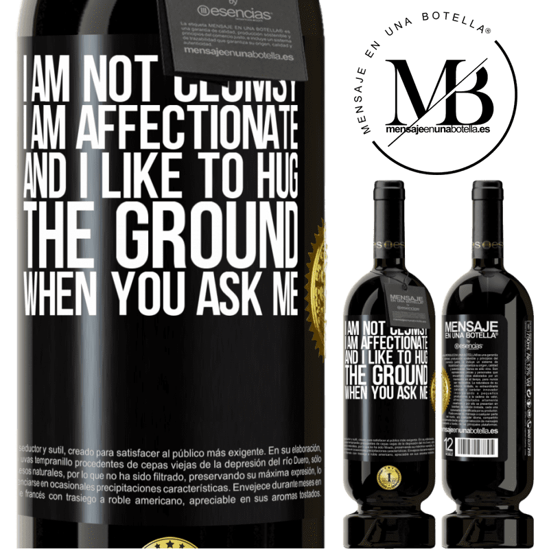 29,95 € Free Shipping | Red Wine Premium Edition MBS® Reserva I am not clumsy, I am affectionate, and I like to hug the ground when you ask me Black Label. Customizable label Reserva 12 Months Harvest 2014 Tempranillo