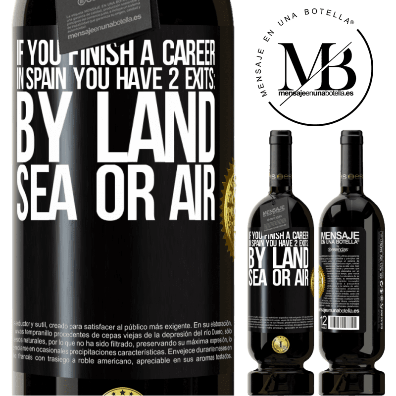 29,95 € Free Shipping | Red Wine Premium Edition MBS® Reserva If you finish a race in Spain you have 3 starts: by land, sea or air Black Label. Customizable label Reserva 12 Months Harvest 2014 Tempranillo