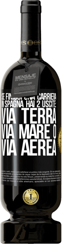 49,95 € Spedizione Gratuita | Vino rosso Edizione Premium MBS® Riserva Se finisci una gara in Spagna hai 3 partenze: via terra, via mare o via aerea Etichetta Nera. Etichetta personalizzabile Riserva 12 Mesi Raccogliere 2016 Tempranillo